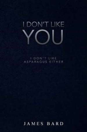 I Don't Like You de James Bard