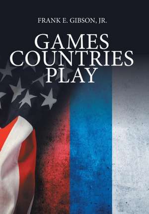 Games Countries Play de Jr. Frank E. Gibson