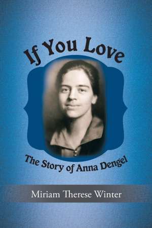 If You Love: The Story of Anna Dengel de Miriam Therese Winter