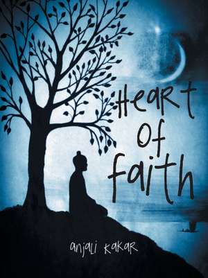 Heart of Faith de Anjali Kakar