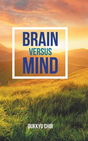 Brain Versus Mind de Dukkyu Choi
