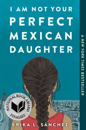 I Am Not Your Perfect Mexican Daughter de Erika L Sánchez