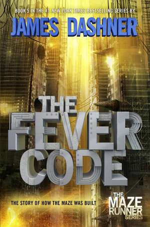 The Maze Runner Prequel: The Fever Code de James Dashner