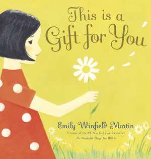 This Is a Gift for You de Emily Winfield Martin