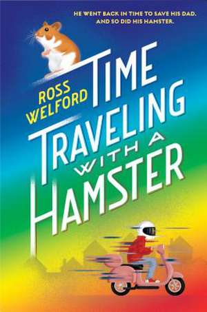 Time Traveling with a Hamster de Ross Welford