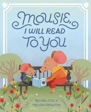 Mousie, I Will Read to You de Rachael Cole