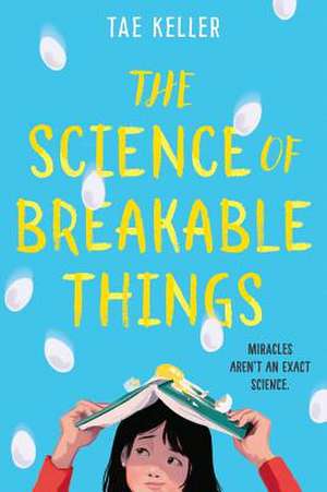 The Science of Breakable Things de Tae Keller