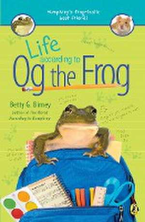 Life According to Og the Frog de Betty G. Birney