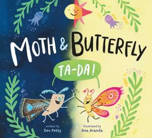 Moth & Butterfly: Ta Da! de Dev Petty