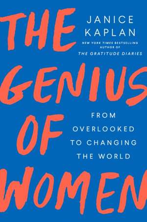 The Genius of Women de Janice Kaplan