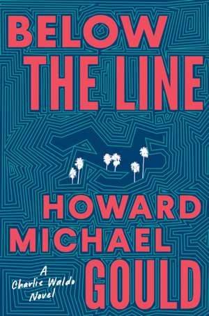 Below the Line de Howard Michael Gould