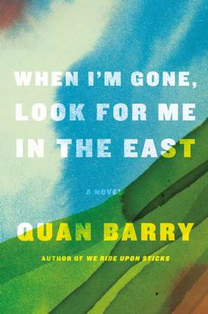 When I'm Gone, Look for Me in the East de Quan Barry