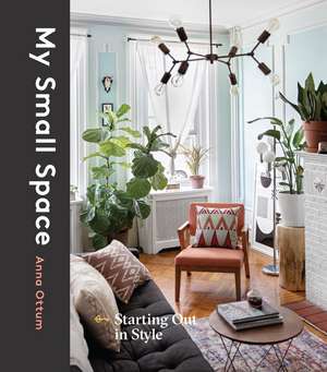 My Small Space: Starting Out in Style de Anna Ottum