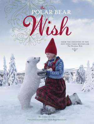 The Polar Bear Wish (a Wish Book) de Lori Evert