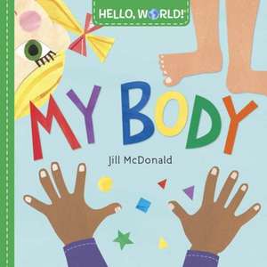 Hello, World! My Body de Jill McDonald