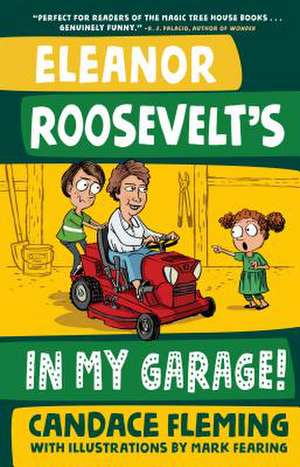 Eleanor Roosevelt's in My Garage! de Candace Fleming