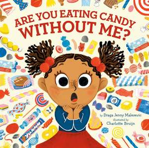 Are You Eating Candy Without Me? de Draga Jenny Malesevic