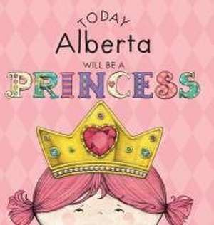 Today Alberta Will Be a Princess de Paula Croyle