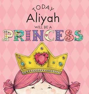 Today Aliyah Will Be a Princess de Paula Croyle