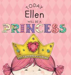 Today Ellen Will Be a Princess de Paula Croyle