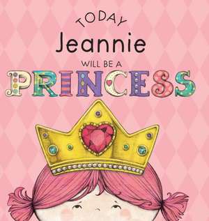 Today Jeannie Will Be a Princess de Paula Croyle