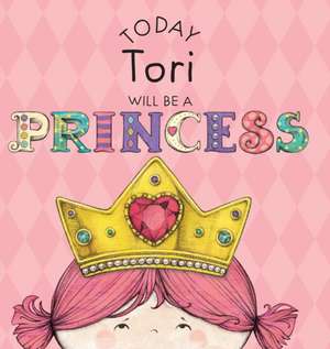 Today Tori Will Be a Princess de Paula Croyle