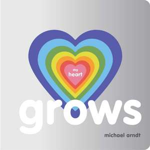 My Heart Grows de Michael Arndt