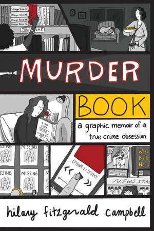 Murder Book: A Graphic Memoir of a True Crime Obsession de Hilary Fitzgerald Campbell