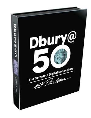 Dbury@50: The Complete Digital Doonesbury de G. B. Trudeau