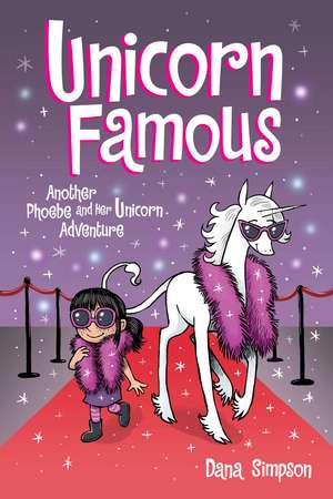 Unicorn Famous: Another Phoebe and Her Unicorn Adventure de Dana Simpson