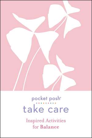 Pocket Posh Take Care: Inspired Activities for Balance de Andrews McMeel Publishing