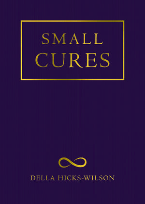 Small Cures de Della Hicks-Wilson