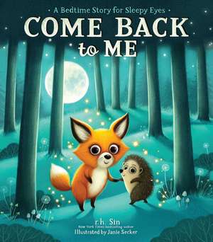 Come Back to Me: A Bedtime Story for Sleepy Eyes de r.h. Sin