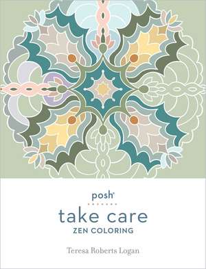 Posh Take Care: Zen Coloring de Teresa Roberts Logan