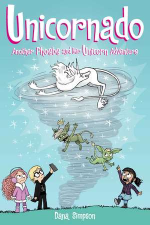 Unicornado: Another Phoebe and Her Unicorn Adventure de Dana Simpson