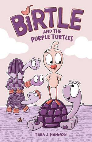 Birtle and the Purple Turtles de Tara J. Hannon