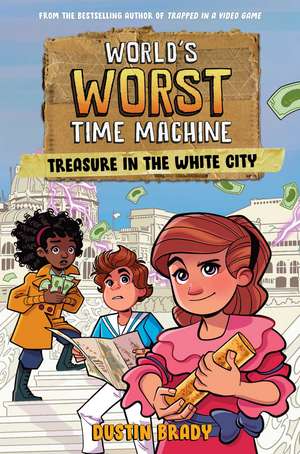 World's Worst Time Machine: Treasure in the White City de Dustin Brady