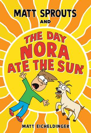 Matt Sprouts and the Day Nora Ate the Sun de Matthew Eicheldinger