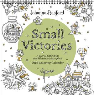 Johanna Basford 2025 Coloring Wall Calendar: Small Victories: A Year of Little Wins and Miniature Masterpieces de Johanna Basford