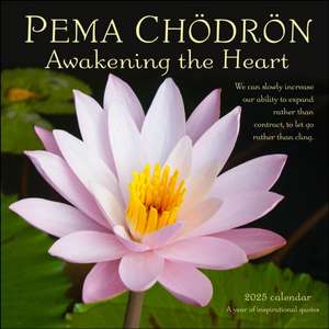 Pema Chödrön 2025 Wall Calendar: Awakening the Heart—A Year of Inspirational Quotes de Pema Chödrön