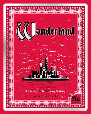 Wonderland: A Fantasy Role-Playing Setting de Andrew Kolb