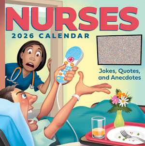 Nurses 2026 Day-to-Day Calendar: Jokes, Quotes, and Anecdotes de Andrews McMeel Publishing