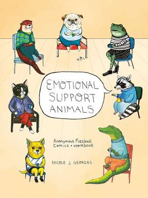 Emotional Support Animals: Anonymous Fuzzball Comics + Workbook de Nicole Georges