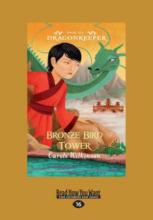 Bronze Bird Tower: Dragonkeeper 6 (Large Print 16pt) de Carole Wilkinson