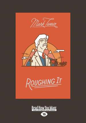 Roughing It (Large Print 16pt) de Mark Twain