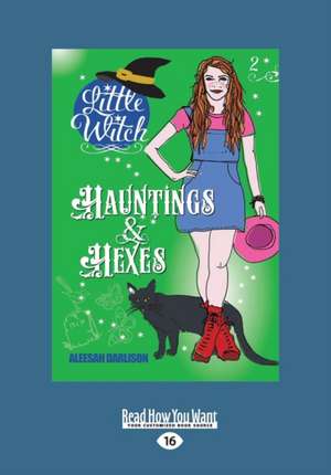 Little Witch: Hauntings & Hexes (Large Print 16pt) de Aleesah Darlison