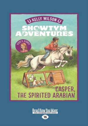 Showtym Adventures 3: Casper, the Spirited Arabian (Large Print 16pt) de Kelly Wilson