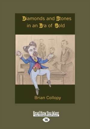 Diamonds and Stones in an Era of Gold (Large Print 16pt) de Brian Collopy Am