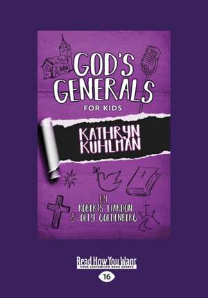 God's Generals for Kids: Kathryn Kuhlman (Large Print 16pt) de Roberts Liardon