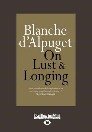 On Lust and Longing (Large Print 16pt) de Blanche D'Alpuget